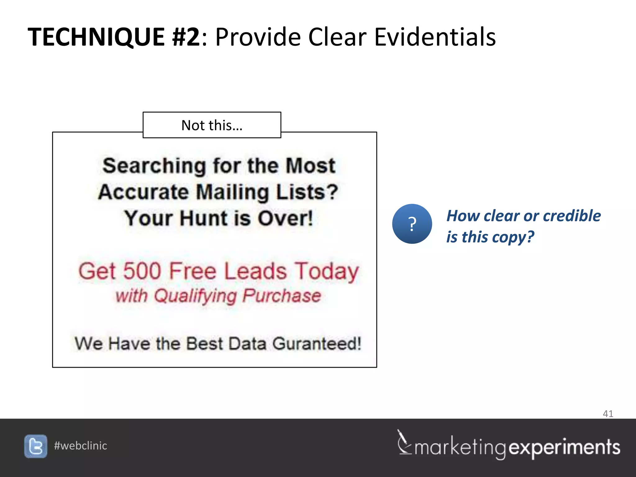 TECHNIQUE #2: Provide Clear Evidentials

               Not this…




                                   How clear or credible
                               ?
                                   is this copy?




                                                           41


  #webclinic
 