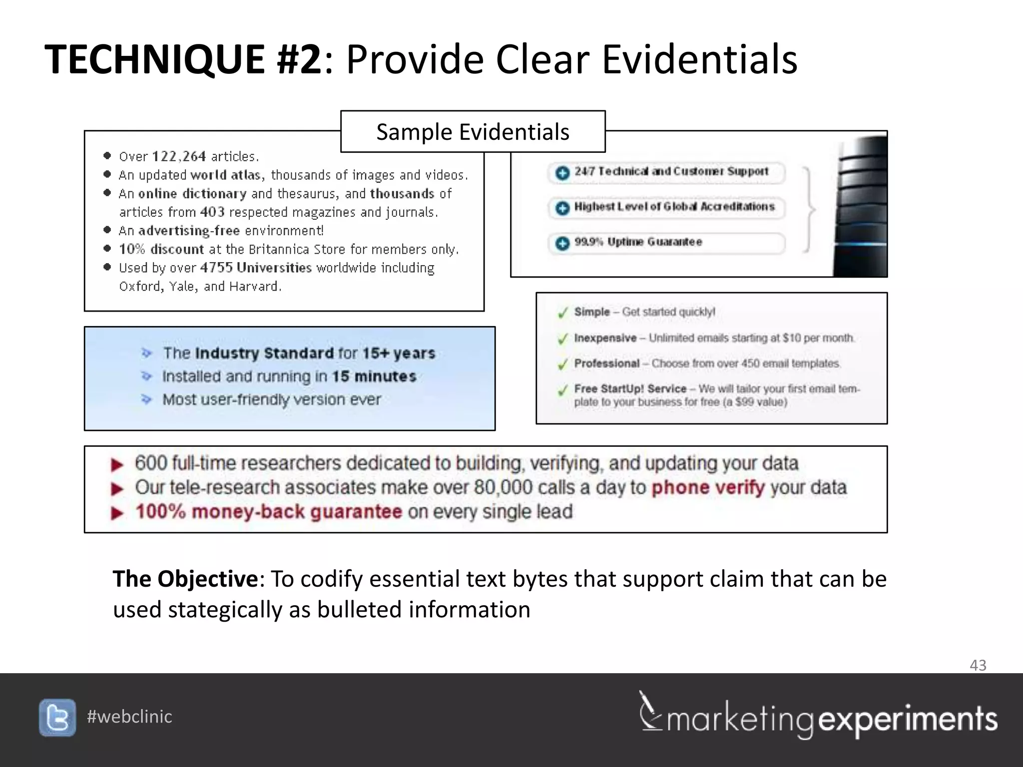 TECHNIQUE #2: Provide Clear Evidentials
                              Sample Evidentials




     The Objective: To codify essential text bytes that support claim that can be
     used stategically as bulleted information

                                                                                    43


  #webclinic
 