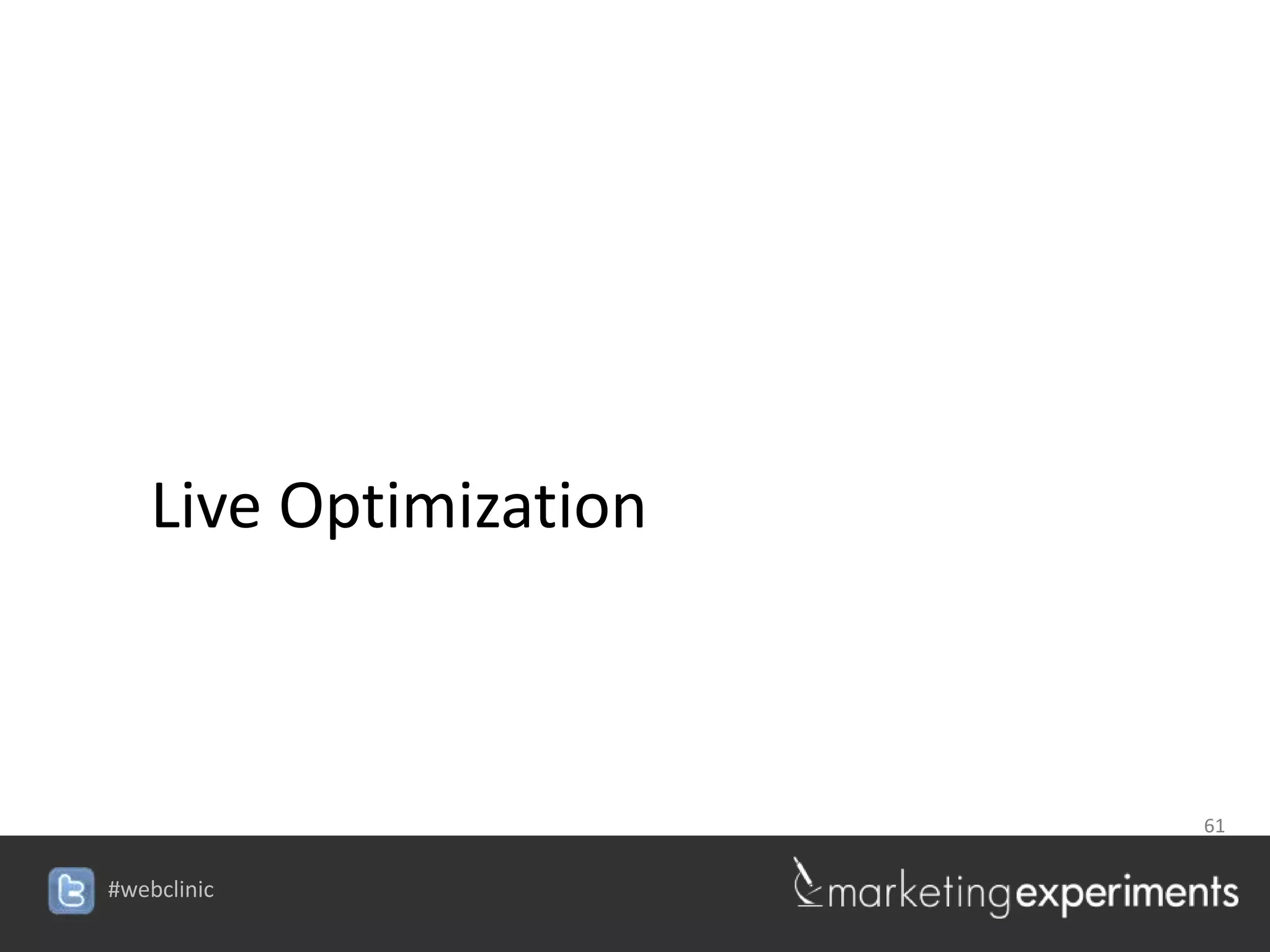 Live Optimization



                        61


#webclinic
 