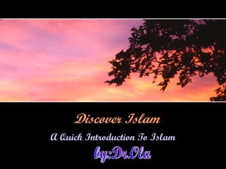 Discover Islam A Quick Introduction To Islam by:Dr.Ola 
