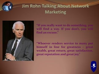 “If you really want to do something, you
will find a way. If you don’t, you will
find an excuse.”
“Whoever renders service to many put
himself in line for greatness – great
wealth, great return, great satisfaction,
great reputation and great joy.”
 