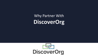 Why Partner With
DiscoverOrg
 