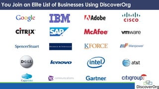 You Join an Elite List of Businesses Using DiscoverOrg
 