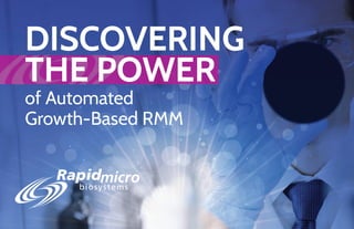 DISCOVERING 
THE POWER 
of Automated 
Growth-Based RMM 
 
