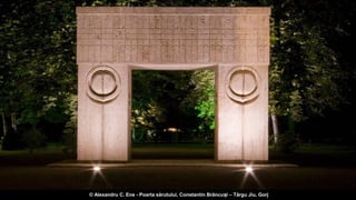© Alexandru C. Ene - Poarta sărutului, Constantin Brâncuși – Târgu Jiu, Gorj
 