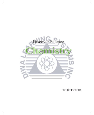 Discover Science

Chemistry



                TEXTBOOK
 