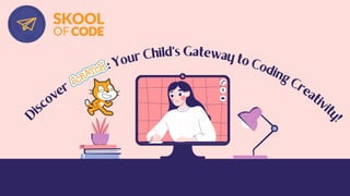 D
iscover
: Your Child's Gateway to Coding Creativit
y
!
 
