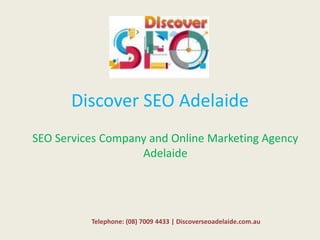 Discover SEO Adelaide
SEO Services Company and Online Marketing Agency
Adelaide
Telephone: (08) 7009 4433 | Discoverseoadelaide.com.au
 