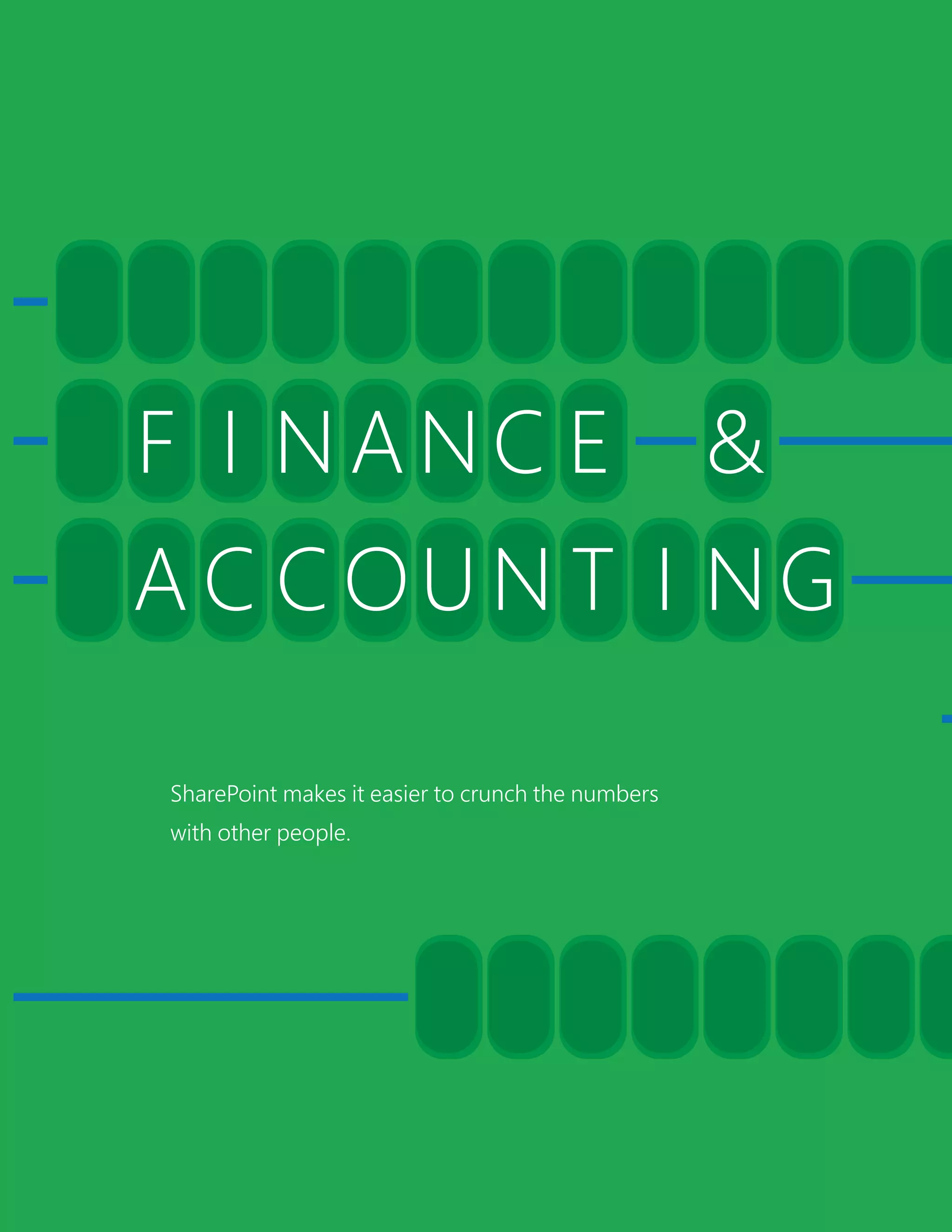 SharePoint makes it easier to crunch the numbers
with other people.
 