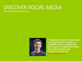DISCOVER SOCIAL MEDIA Presentado por Ismael Cruz 