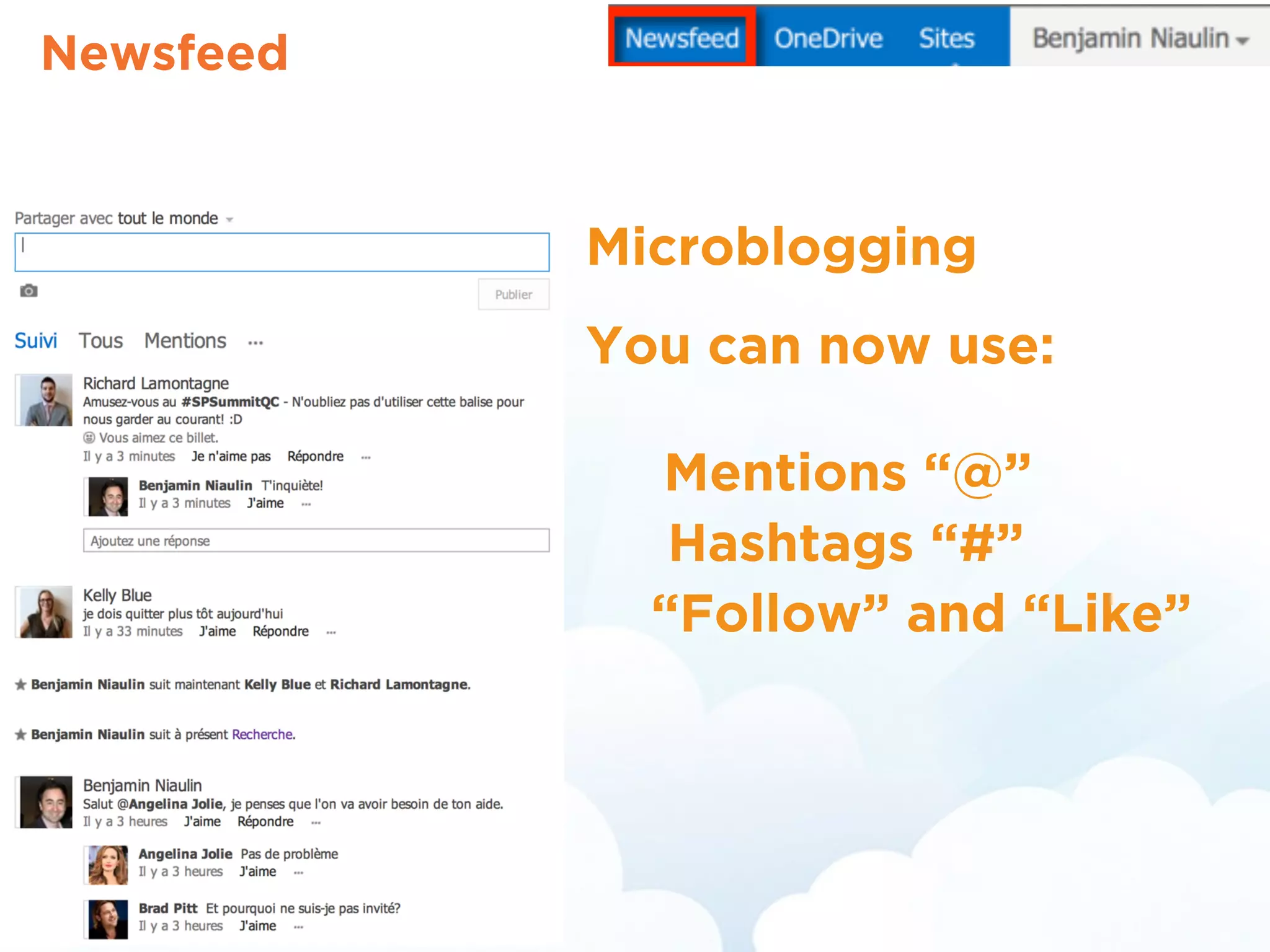 Newsfeed
Microblogging
You can now use:
Mentions “@”
Hashtags “#”
“Follow” and “Like”
 