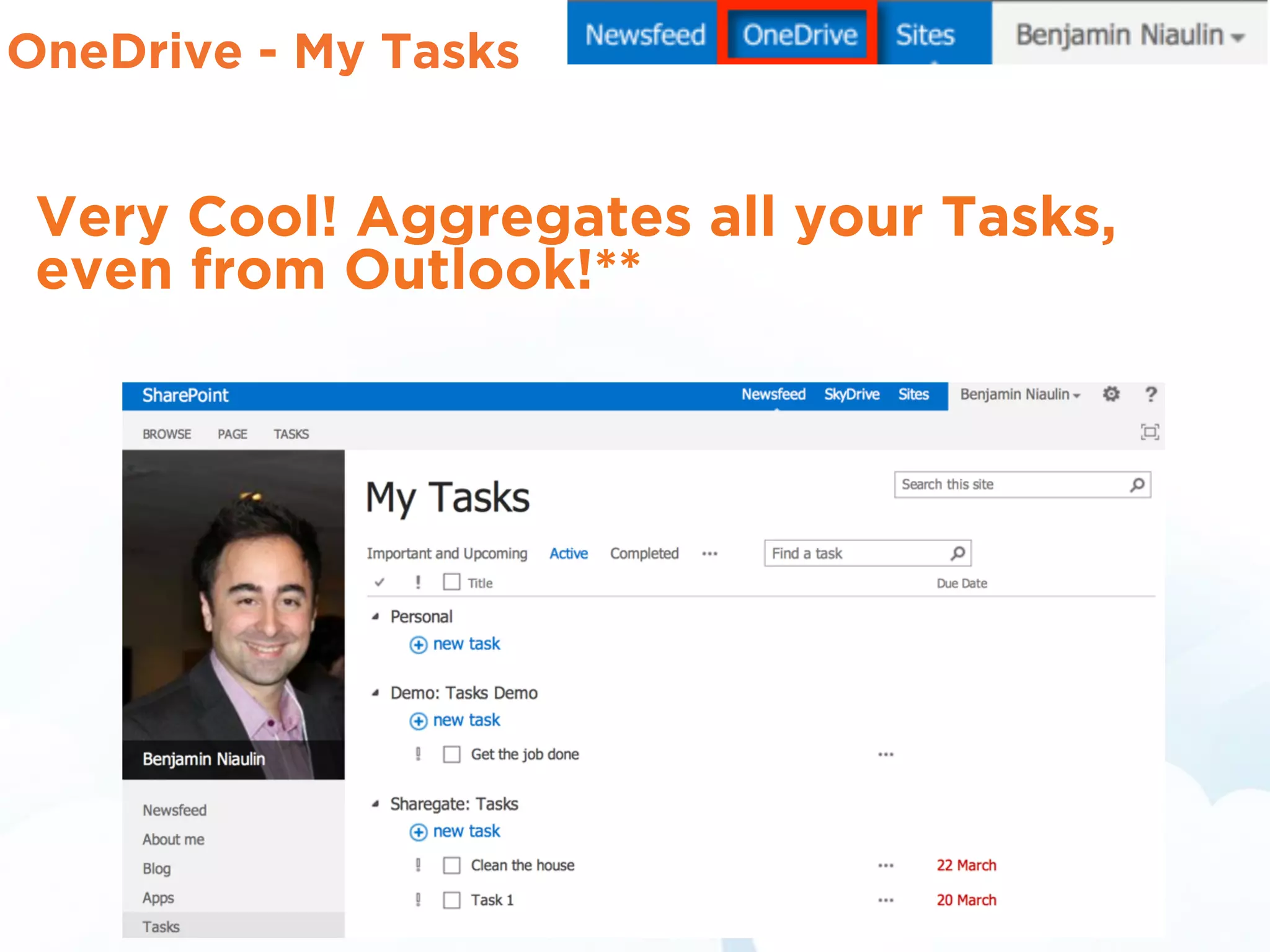 OneDrive - My Tasks
Very Cool! Aggregates all your Tasks,
even from Outlook!**
 