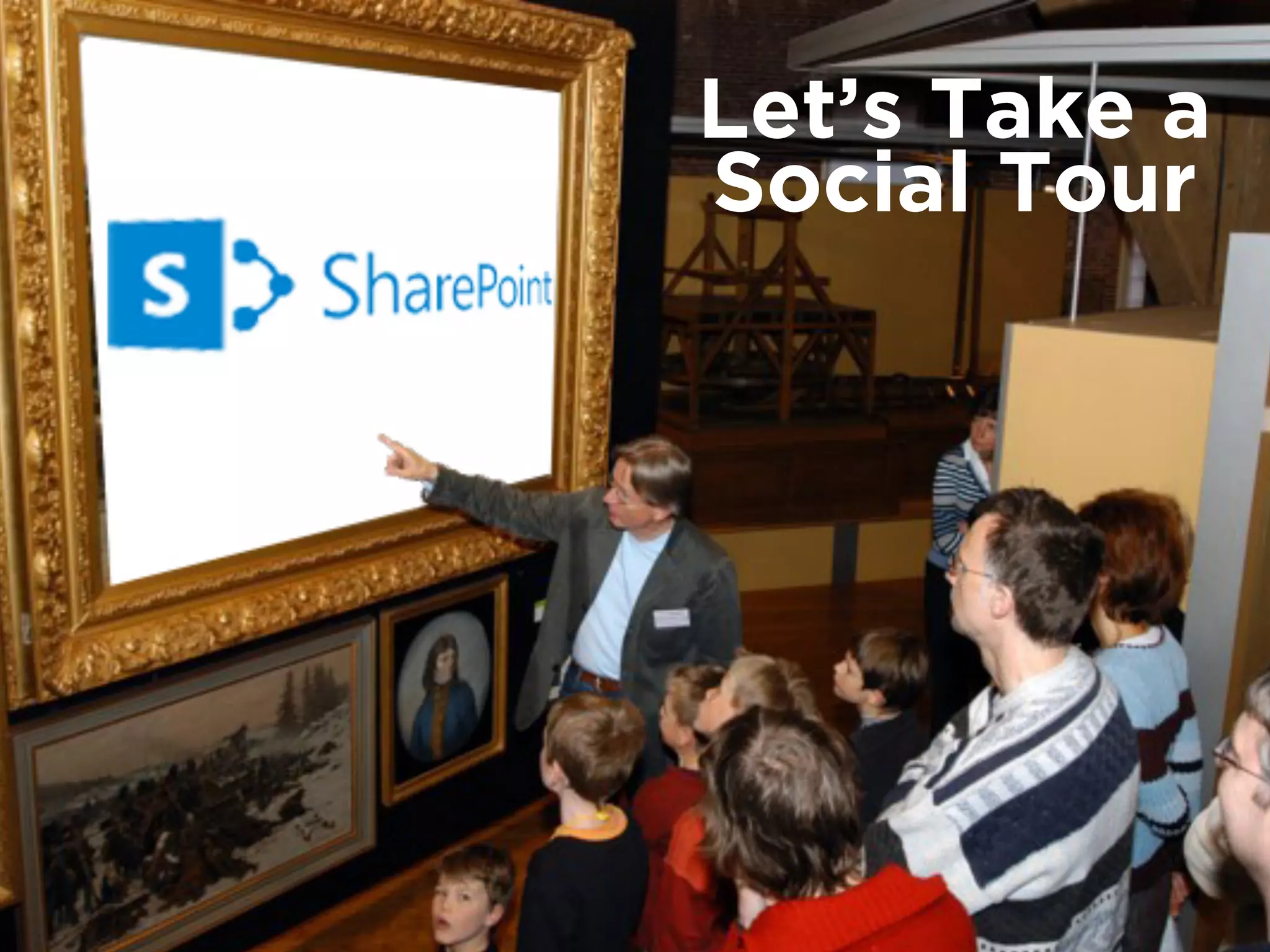 Let’s Take a
Social Tour
 