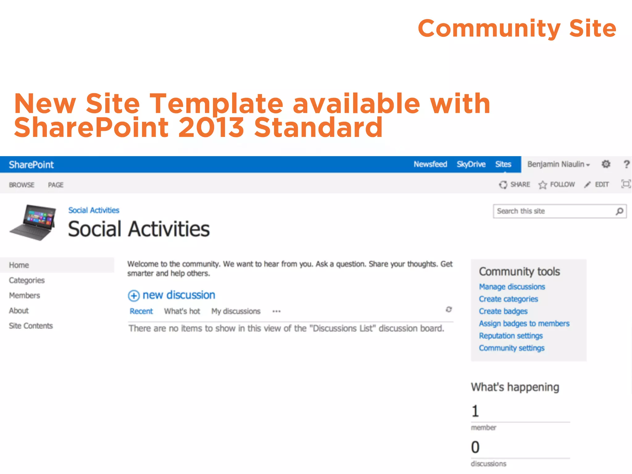 Community Site
New Site Template available with
SharePoint 2013 Standard
 
