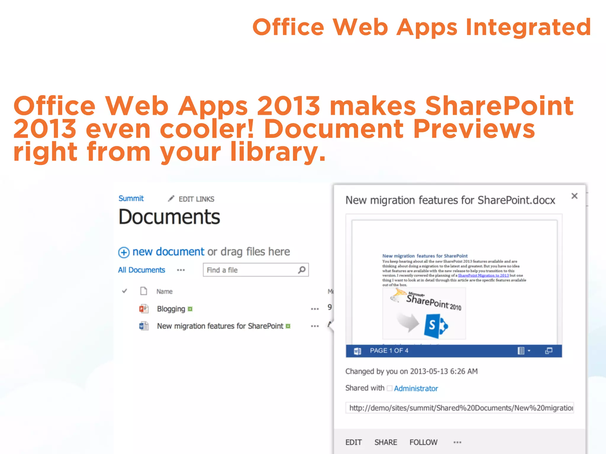 Ofﬁce Web Apps Integrated
Ofﬁce Web Apps 2013 makes SharePoint
2013 even cooler! Document Previews
right from your library.
 