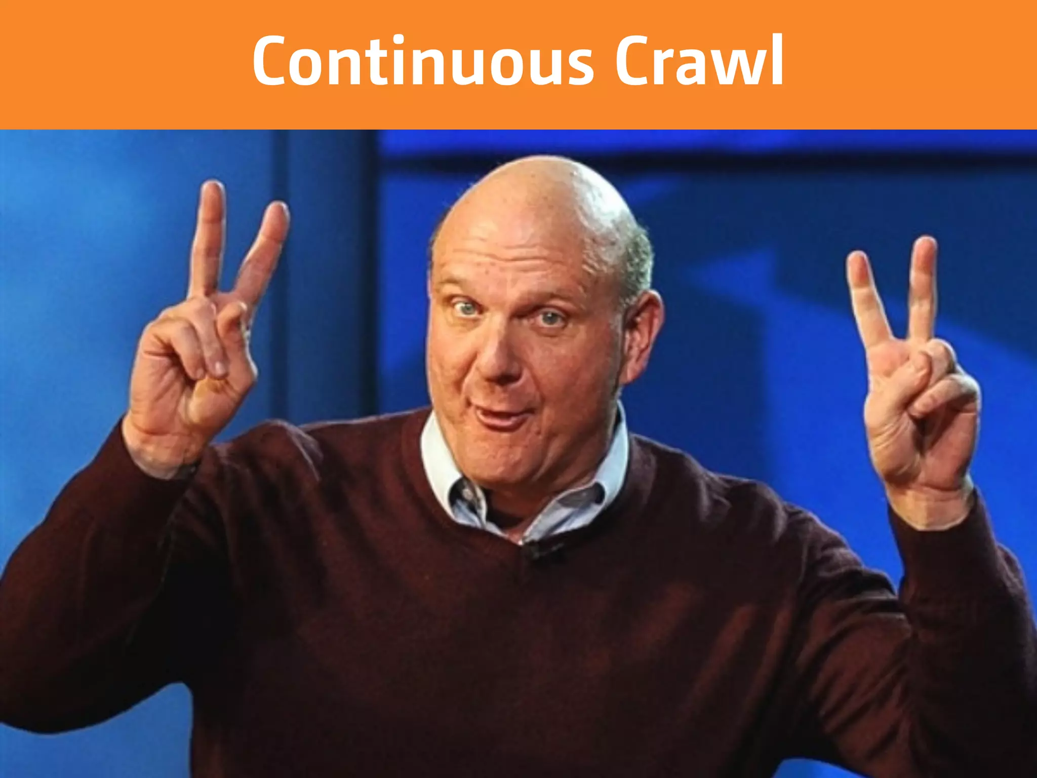 Continuous Crawl
 