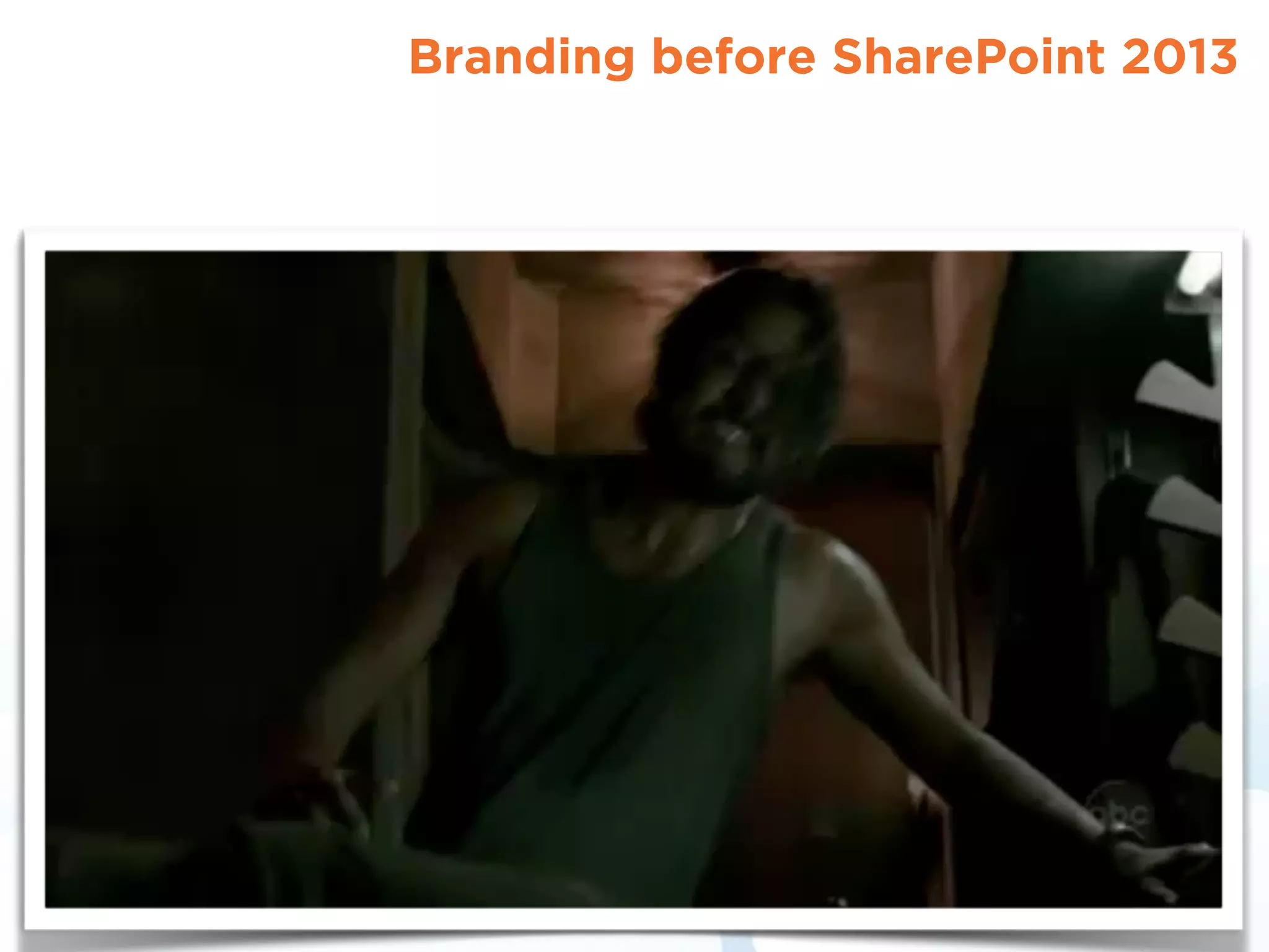 Branding before SharePoint 2013
 