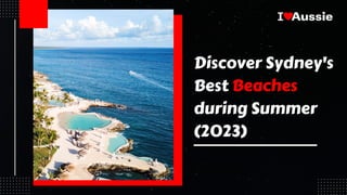 Discover Sydney's
Best Beaches
during Summer
(2023)
 
