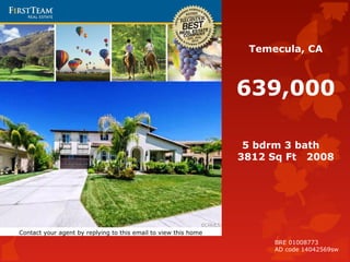 Temecula, CA
639,000
5 bdrm 3 bath
3812 Sq Ft 2008
Contact your agent by replying to this email to view this home
BRE 01008773
AD code 14042569sw
 