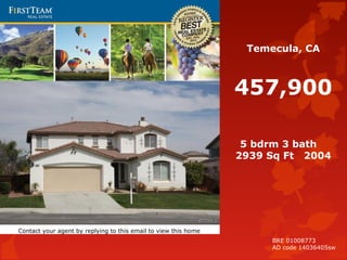 Temecula, CA
457,900
5 bdrm 3 bath
2939 Sq Ft 2004
Contact your agent by replying to this email to view this home
BRE 01008773
AD code 14036405sw
 
