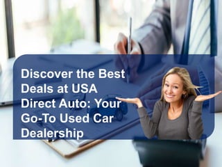 Discover the Best
Deals at USA
Direct Auto: Your
Go-To Used Car
Dealership
 