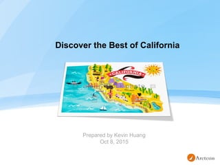 Discover the Best of California
Prepared by Kevin Huang
Oct 8, 2015
 