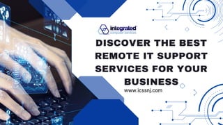 DISCOVER THE BEST
REMOTE IT SUPPORT
SERVICES FOR YOUR
BUSINESS
 
