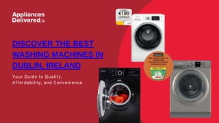 DISCOVER THE BEST
WASHING MACHINES IN
DUBLIN, IRELAND
Your Guide to Quality,
Affordability, and Convenience
 