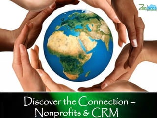 Discover the Connection –
Nonprofits & CRM
 