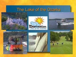 The Lake of the Ozarks
 