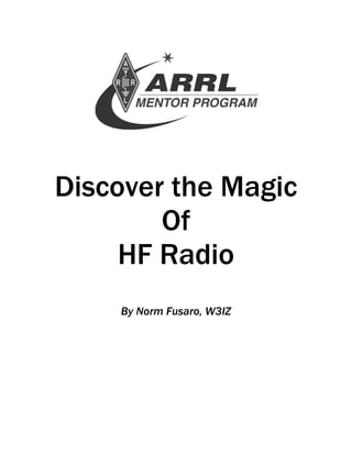 Discover the Magic
        Of
     HF Radio
    By Norm Fusaro, W3IZ
 