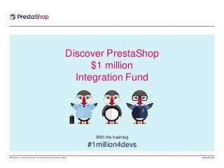 WeCommerce is better eCommerce. The world’s #1 free eCommerce platform. prestashop.com
Discover PrestaShop
$1 million
Integration Fund
With the hashtag
#1million4devs
 