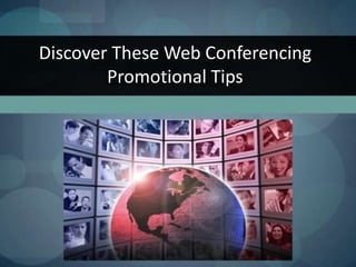 Discover These Web Conferencing Promotional Tips  