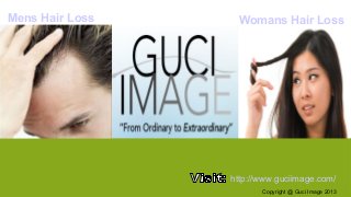Mens Hair Loss

Click icon to add picture

Click icon to add picture

Click icon to add picture

Womans Hair Loss

http://www.guciimage.com/
Copyright @ Guci Image 2013

 