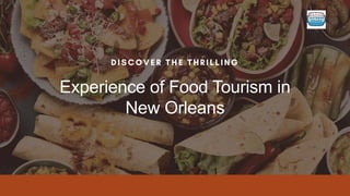 Experience of Food Tourism in
New Orleans
 