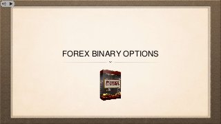 FOREX BINARY OPTIONS
 