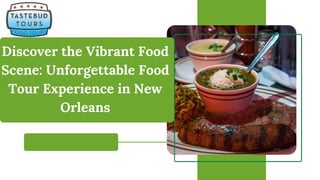 Discover the Vibrant Food
Scene: Unforgettable Food
Tour Experience in New
Orleans
 