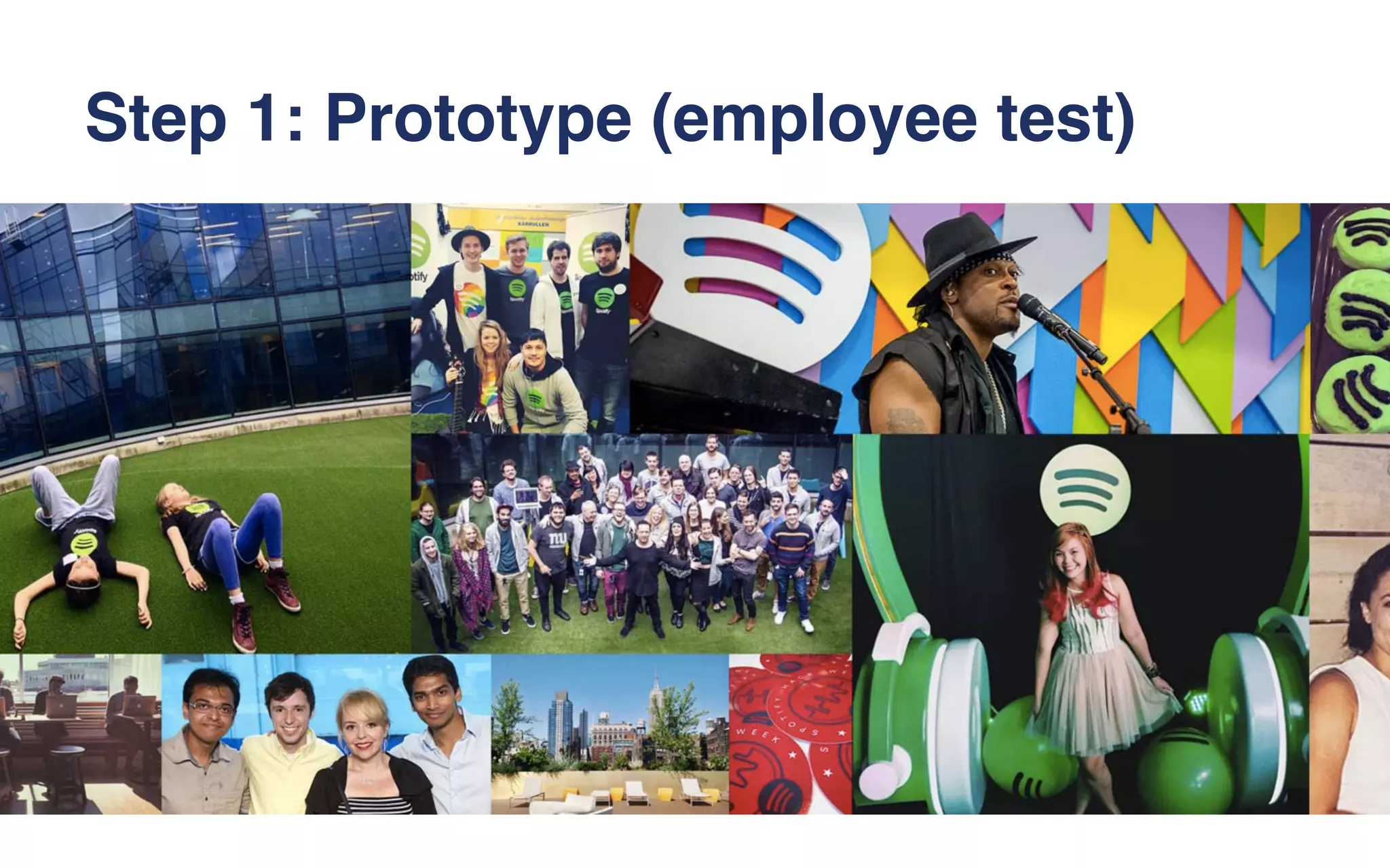 Step 1: Prototype (employee test)
 