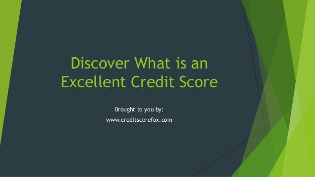 Discover What Is An Excellent Credit Score
