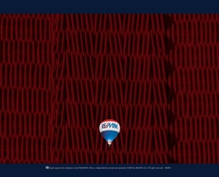 Equal	opportunity	employers.	Each	RE/MAX®	office	is	independently	owned	and	operated.	©2010	by	RE/MAX,	LLC.	All	rights	reserved.		100474
 