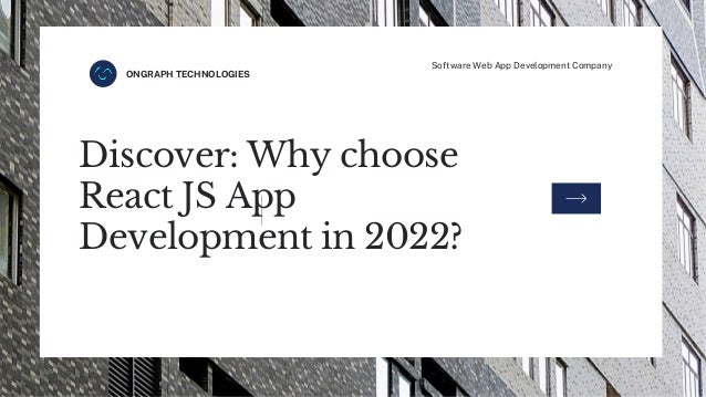 ONGRAPH TECHNOLOGIES
Software Web App Development Company
Discover: Why choose
React JS App
Development in 2022?
 