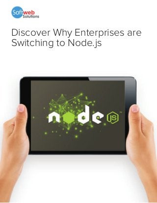 Discover Why Enterprises are
Switching to Node.js
 