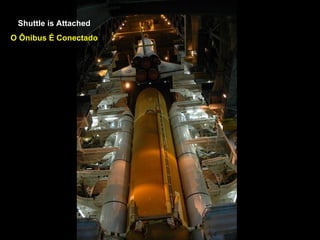 Shuttle is Attached O Ônibus É Conectado 