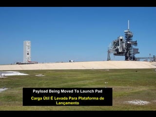 Payload Being Moved To Launch Pad Carga Útil É Levada Para Plataforma de Lançamento 