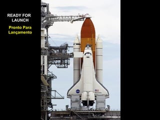 READY FOR  LAUNCH Pronto Para Lançamento 