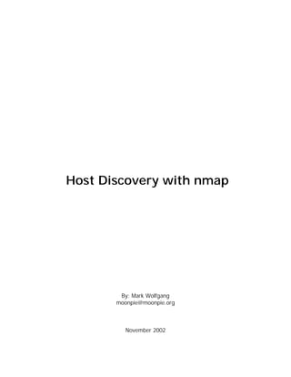 Host Discovery with nmap
By: Mark Wolfgang
moonpie@moonpie.org
November 2002
 
