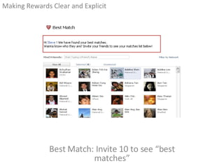 Best Match: Invite 10 to see “best matches” <ul><li>Making Rewards Clear and Explicit </li></ul>