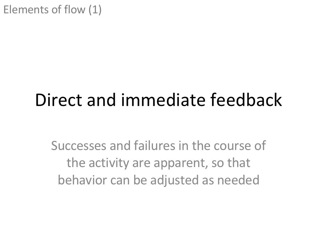 Direct and immediate feedback Successes