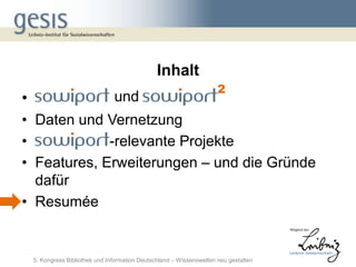 Inhalt
                                                                       2
•                                und
• Daten und Vernetzung
•            -relevante Projekte
• Features, Erweiterungen – und die Gründe
  dafür
• Resumée


    5. Kongress Bibliothek und Information Deutschland – Wissenswelten neu gestalten
 