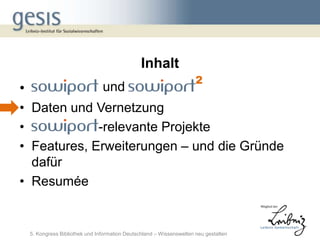 Inhalt
                                                                       2
•                                und
• Daten und Vernetzung
•            -relevante Projekte
• Features, Erweiterungen – und die Gründe
  dafür
• Resumée


    5. Kongress Bibliothek und Information Deutschland – Wissenswelten neu gestalten
 